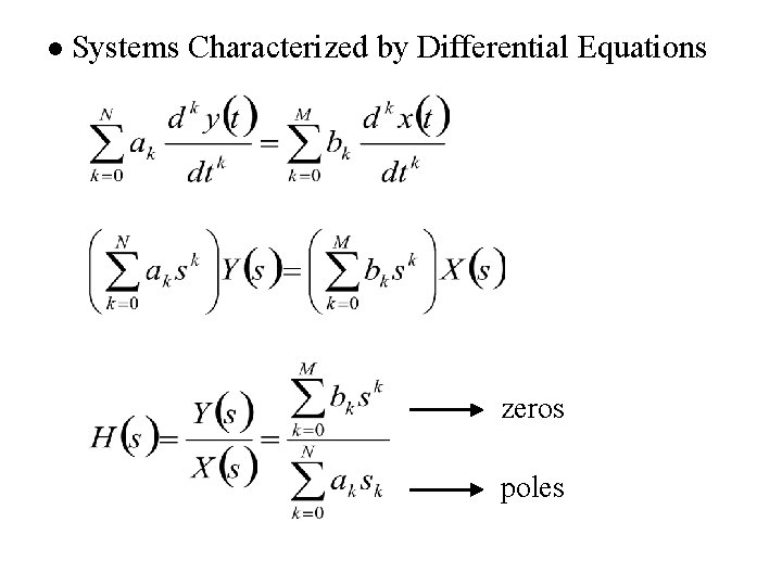 l Systems Characterized by Differential Equations zeros poles l Systems Characterized by Differential Equations zeros poles