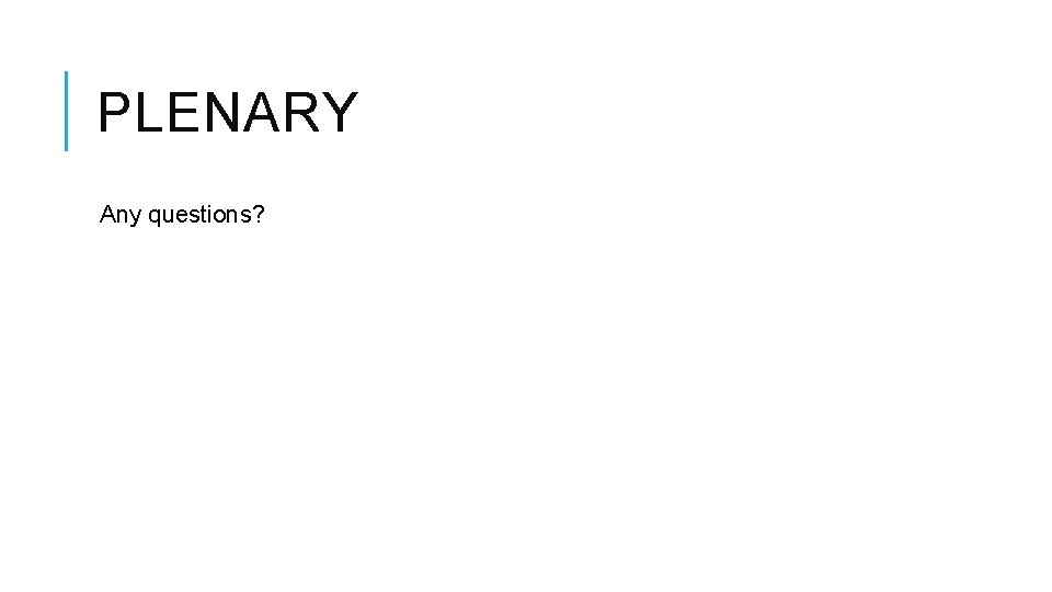 PLENARY Any questions? 