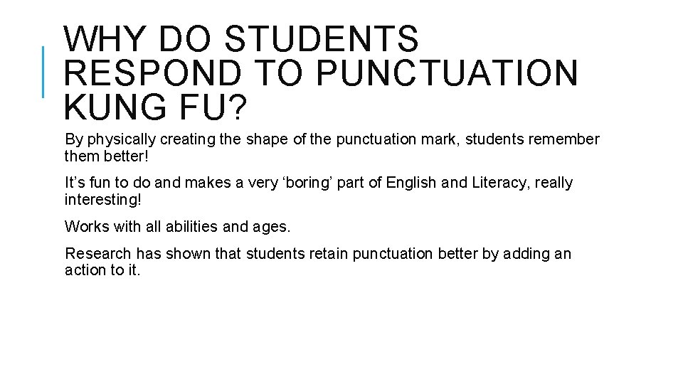 WHY DO STUDENTS RESPOND TO PUNCTUATION KUNG FU? By physically creating the shape of