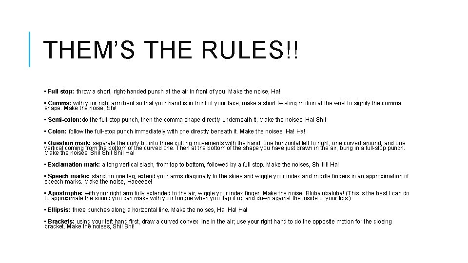 THEM’S THE RULES!! • Full stop: throw a short, right-handed punch at the air
