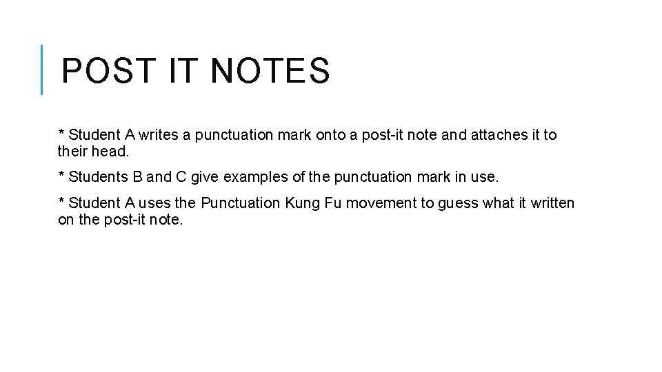 POST IT NOTES * Student A writes a punctuation mark onto a post-it note