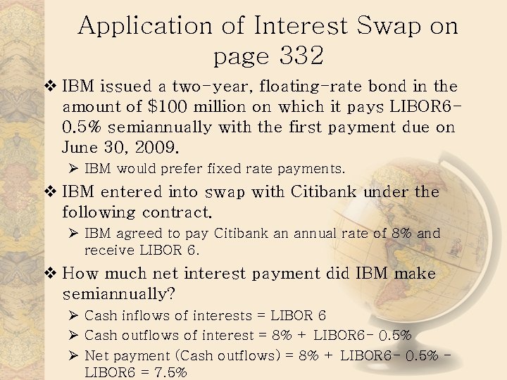 Application of Interest Swap on page 332 v IBM issued a two-year, floating-rate bond