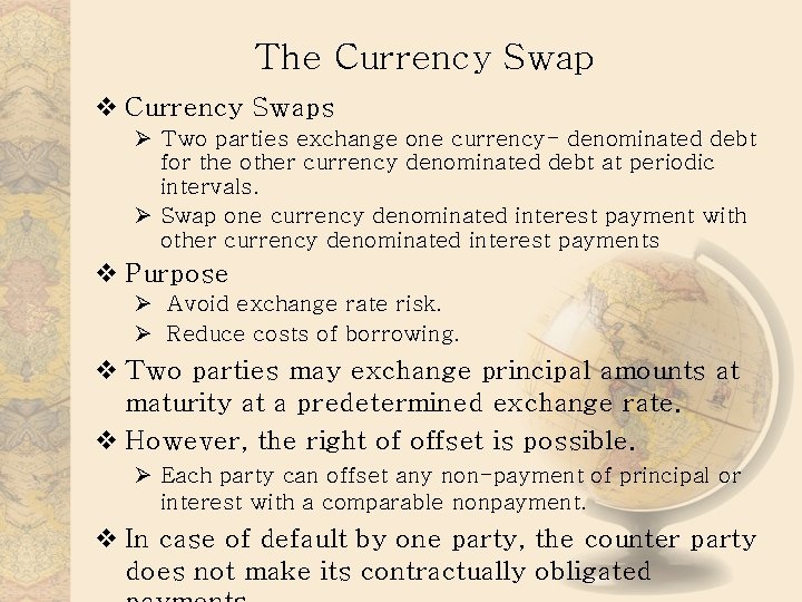 The Currency Swap v Currency Swaps Ø Two parties exchange one currency- denominated debt