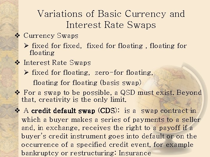 Variations of Basic Currency and Interest Rate Swaps v Currency Swaps Ø fixed for