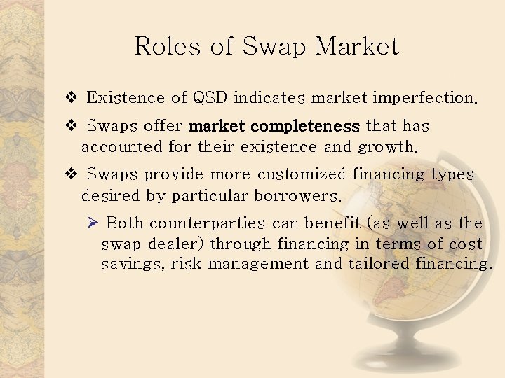 Roles of Swap Market v Existence of QSD indicates market imperfection. v Swaps offer