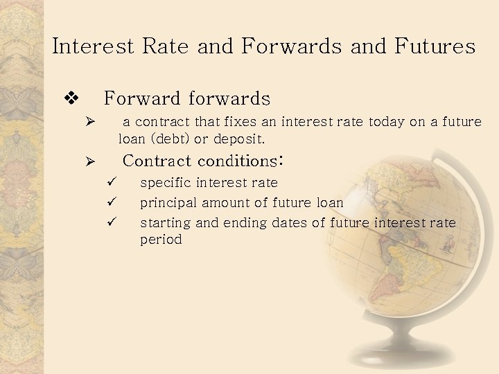 Interest Rate and Forwards and Futures v Forward forwards Ø a contract that fixes