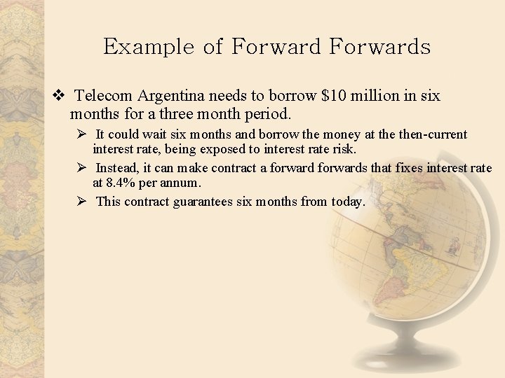 Example of Forwards v Telecom Argentina needs to borrow $10 million in six months