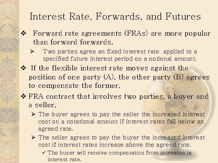 Interest Rate, Forwards, and Futures v Forward rate agreements (FRAs) are more popular than