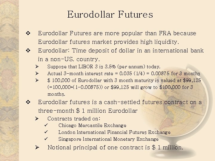 Eurodollar Futures v v Eurodollar Futures are more popular than FRA because Eurodollar futures