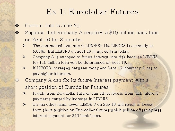 Ex 1: Eurodollar Futures v v Current date is June 30. Suppose that company