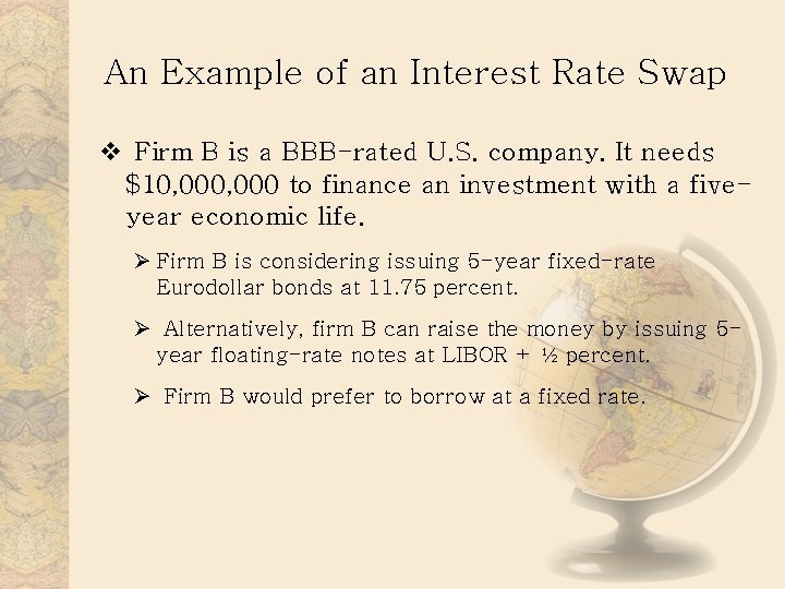 An Example of an Interest Rate Swap v Firm B is a BBB-rated U.