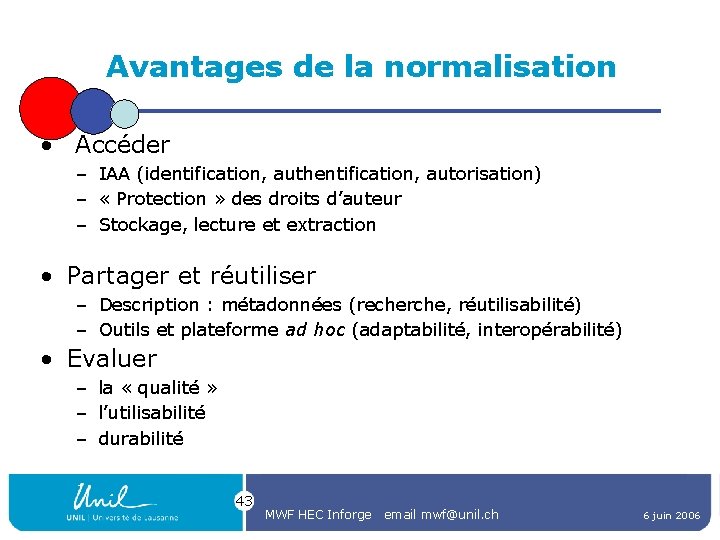 Avantages de la normalisation • Accéder – IAA (identification, authentification, autorisation) – « Protection