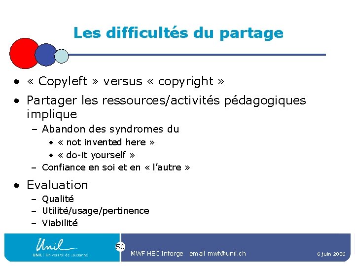 Les difficultés du partage • « Copyleft » versus « copyright » • Partager