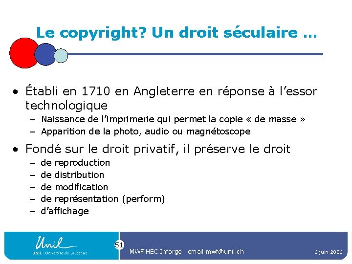 Le copyright? Un droit séculaire … • Établi en 1710 en Angleterre en réponse
