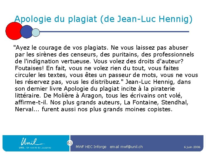 Apologie du plagiat (de Jean-Luc Hennig) "Ayez le courage de vos plagiats. Ne vous