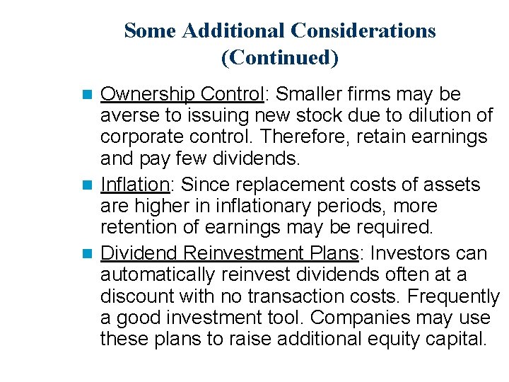 Some Additional Considerations (Continued) Ownership Control: Smaller firms may be averse to issuing new