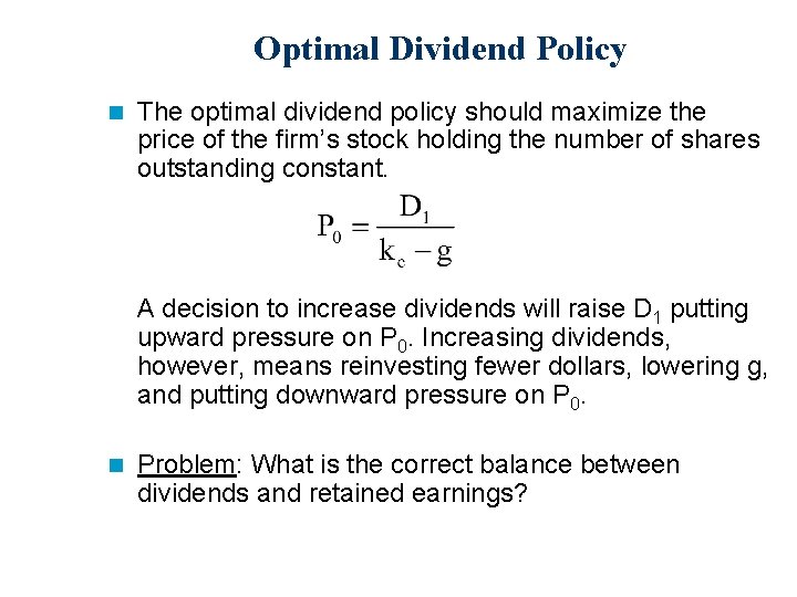 Optimal Dividend Policy n The optimal dividend policy should maximize the price of the