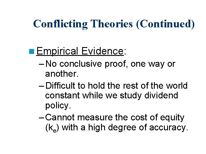 Conflicting Theories (Continued) n Empirical Evidence: – No conclusive proof, one way or another.