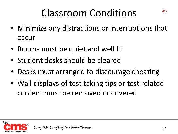 Classroom Conditions #3 • Minimize any distractions or interruptions that occur • Rooms must