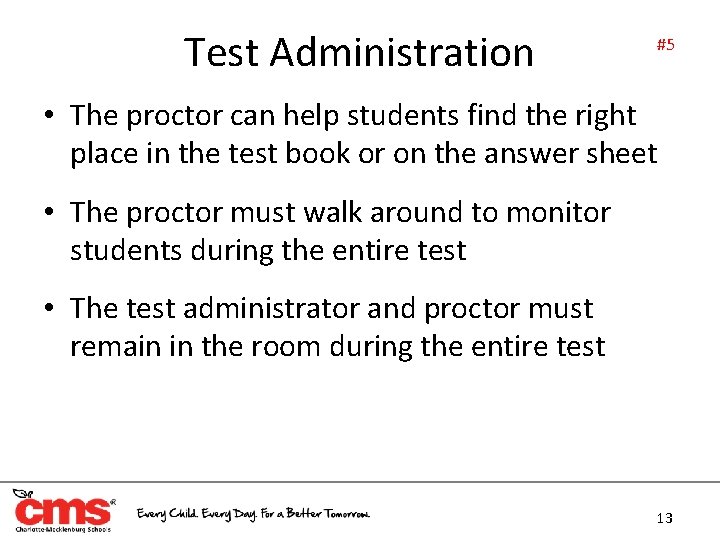 Test Administration #5 • The proctor can help students find the right place in