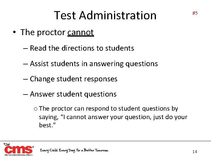 Test Administration #5 • The proctor cannot – Read the directions to students –