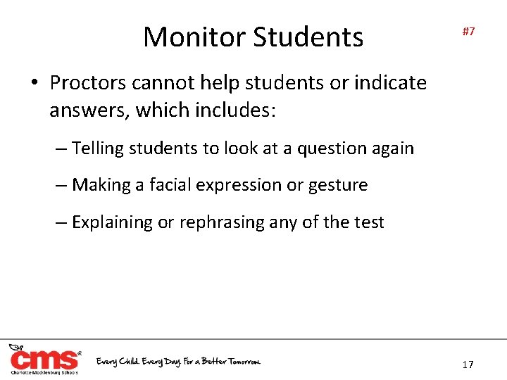 Monitor Students #7 • Proctors cannot help students or indicate answers, which includes: –