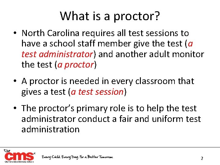 What is a proctor? • North Carolina requires all test sessions to have a