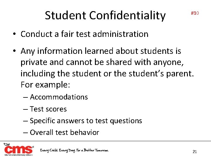 Student Confidentiality #10 • Conduct a fair test administration • Any information learned about