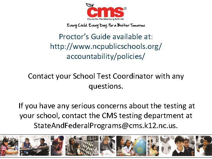 Proctor’s Guide available at: http: //www. ncpublicschools. org/ accountability/policies/ Contact your School Test Coordinator