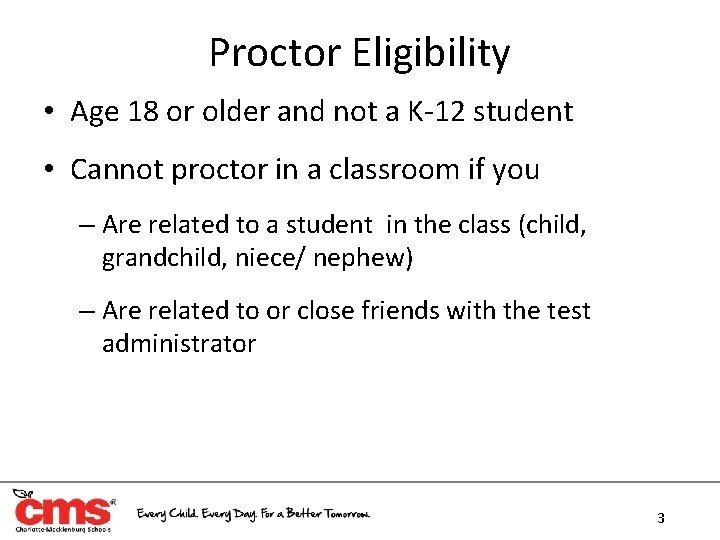 Proctor Eligibility • Age 18 or older and not a K-12 student • Cannot
