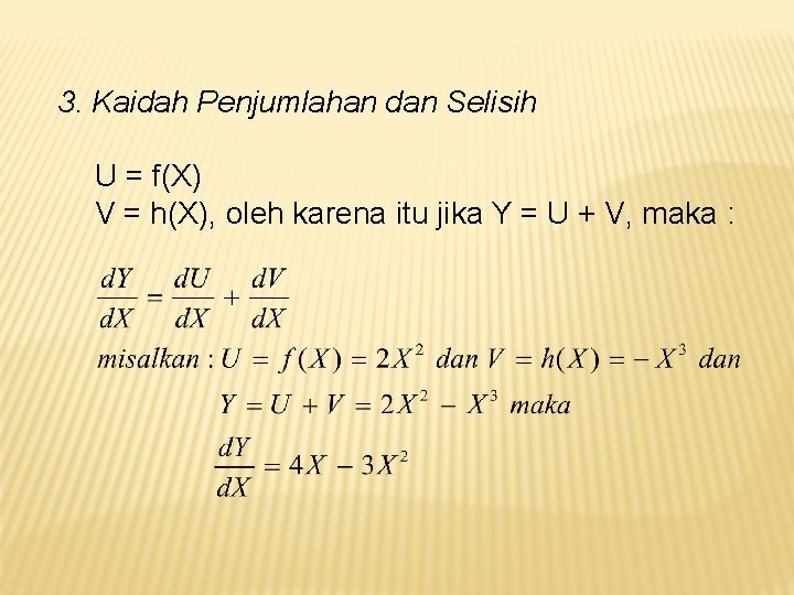 3. Kaidah Penjumlahan dan Selisih U = f(X) V = h(X), oleh karena itu