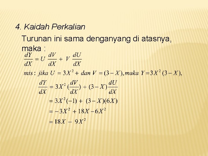 4. Kaidah Perkalian Turunan ini sama denganyang di atasnya, maka : 