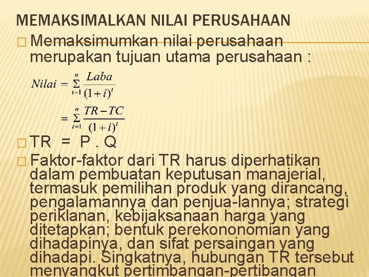 MEMAKSIMALKAN NILAI PERUSAHAAN � Memaksimumkan nilai perusahaan merupakan tujuan utama perusahaan : � TR