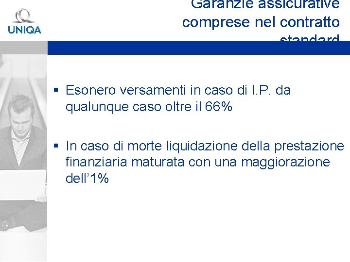 Garanzie assicurative comprese nel contratto standard § Esonero versamenti in caso di I. P.