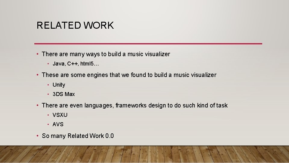 RELATED WORK • There are many ways to build a music visualizer • Java,