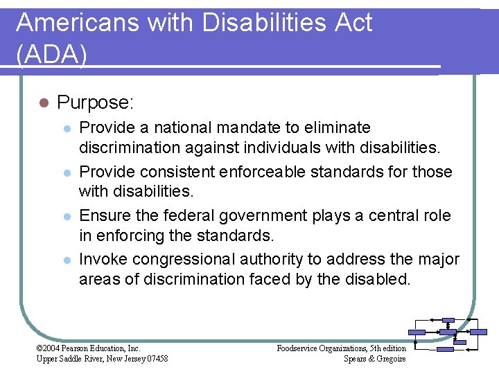 Americans with Disabilities Act (ADA) l Purpose: l l Provide a national mandate to