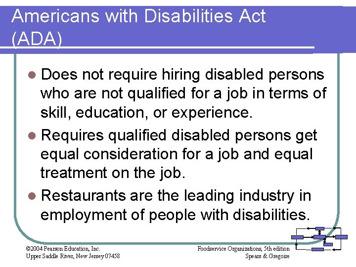 Americans with Disabilities Act (ADA) l Does not require hiring disabled persons who are