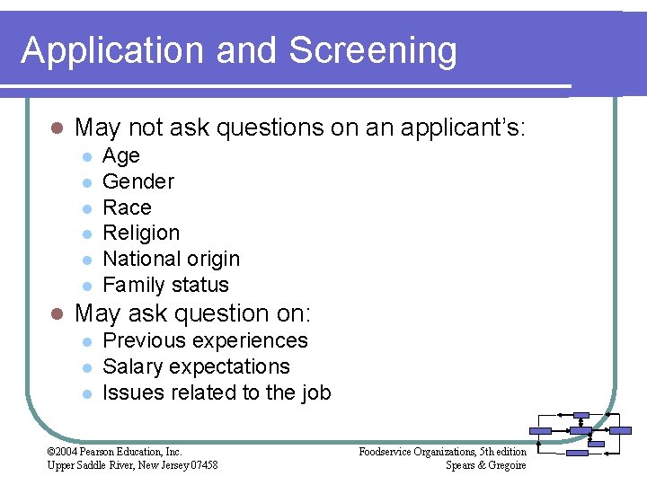 Application and Screening l May not ask questions on an applicant’s: l l l