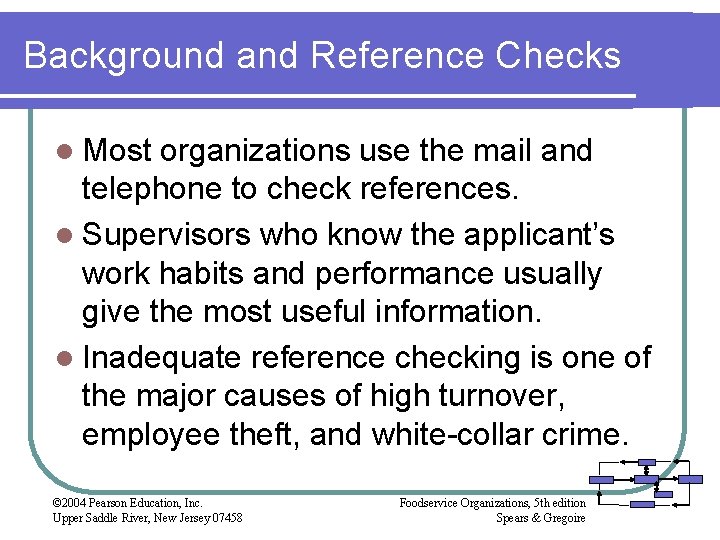 Background and Reference Checks l Most organizations use the mail and telephone to check