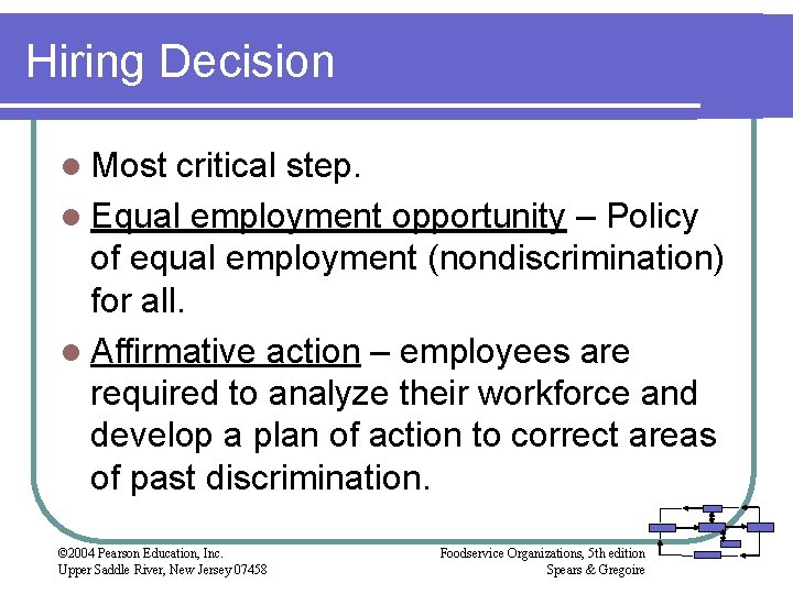 Hiring Decision l Most critical step. l Equal employment opportunity – Policy of equal