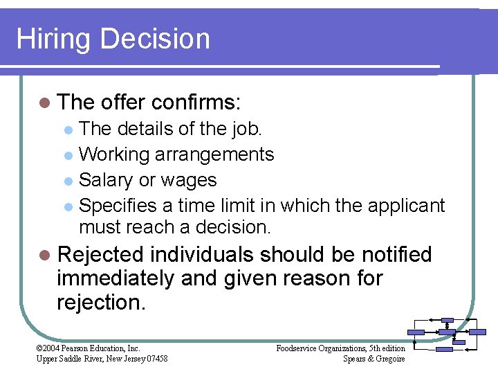 Hiring Decision l The offer confirms: The details of the job. l Working arrangements