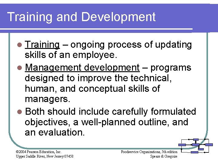 Training and Development l Training – ongoing process of updating skills of an employee.