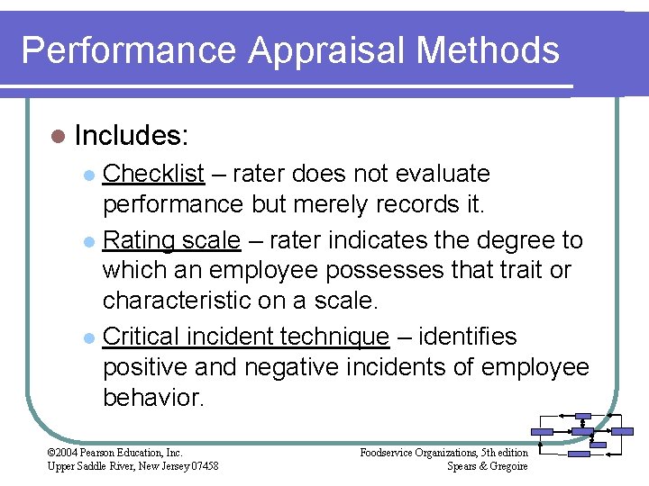 Performance Appraisal Methods l Includes: Checklist – rater does not evaluate performance but merely