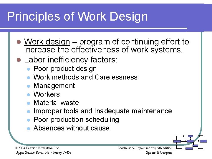 Principles of Work Design Work design – program of continuing effort to increase the