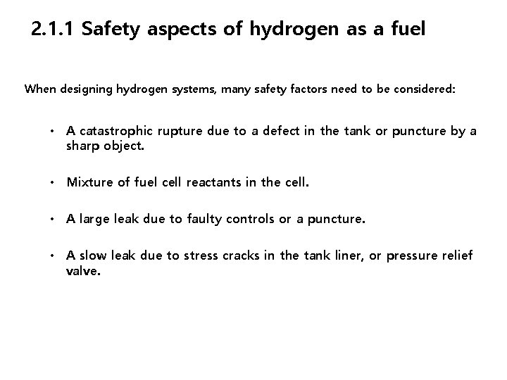 2. 1. 1 Safety aspects of hydrogen as a fuel When designing hydrogen systems,