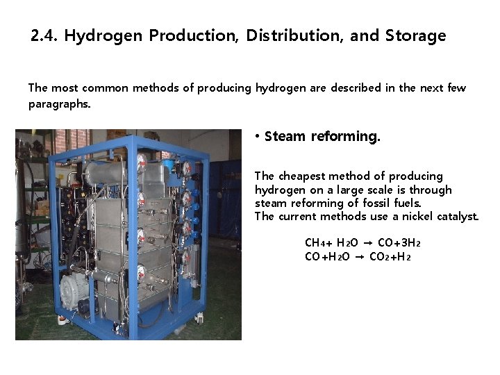 2. 4. Hydrogen Production, Distribution, and Storage The most common methods of producing hydrogen