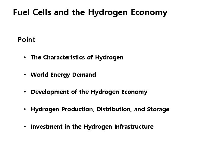 Fuel Cells and the Hydrogen Economy Point • The Characteristics of Hydrogen • World