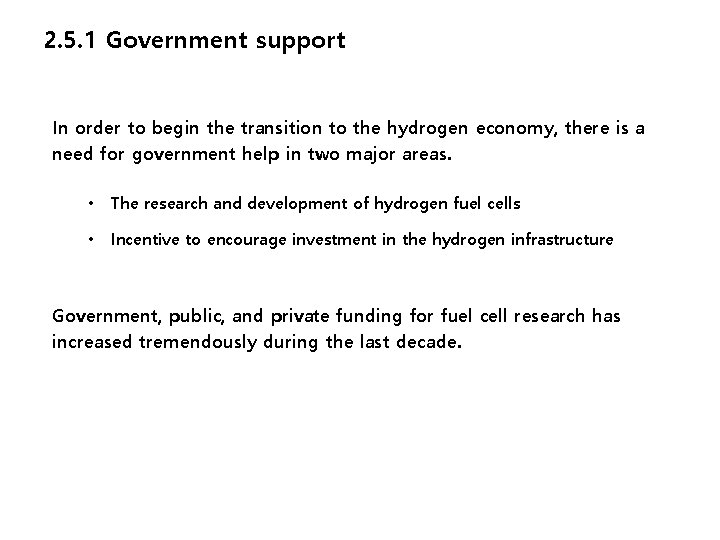 2. 5. 1 Government support In order to begin the transition to the hydrogen