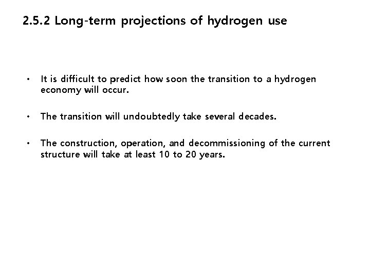 2. 5. 2 Long-term projections of hydrogen use • It is difficult to predict