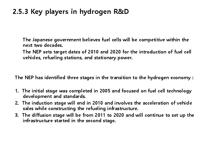 2. 5. 3 Key players in hydrogen R&D The Japanese government believes fuel cells